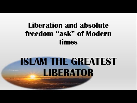 ISLAM THE GREATEST LIBERATOR - Liberation & absolute freedom “ask” of Modern times-DUAS-Your Channel