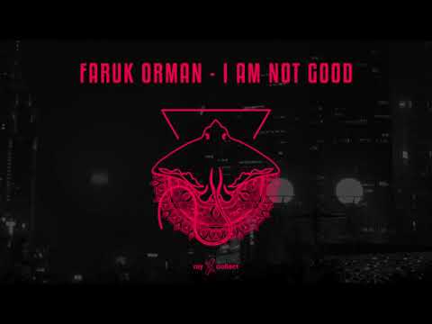 Faruk Orman - I Am Not Good