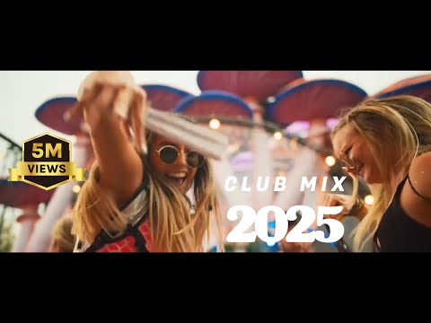 Club Mix 2025 - Mashup & Remixes Of Popular Songs 2025 | Dj Party Music Remix 🔥
