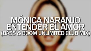 Mónica Naranjo - Entender el amor (Bass & Boom Unlimited Club Mix)