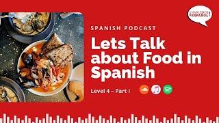 🥘🥩🥑  Lets Talk about Food in Spanish - Level 4 Part I - Let