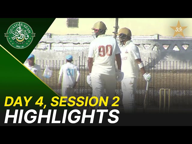 2nd Session Highlights | Bahawalpur Region vs Sialkot Region | Day 4 | QeAT 2025-26 | PCB | M2P1U