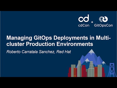 Managing GitOps Deployments in Multi-cluster Production Environments - Roberto Carratala Sanchez