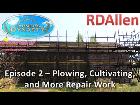 Farmers Dynasty E2 - Plowing, Cultivating, and More Repair Work
