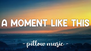 A Moment Like This - Leona Lewis (Lyrics) 🎵