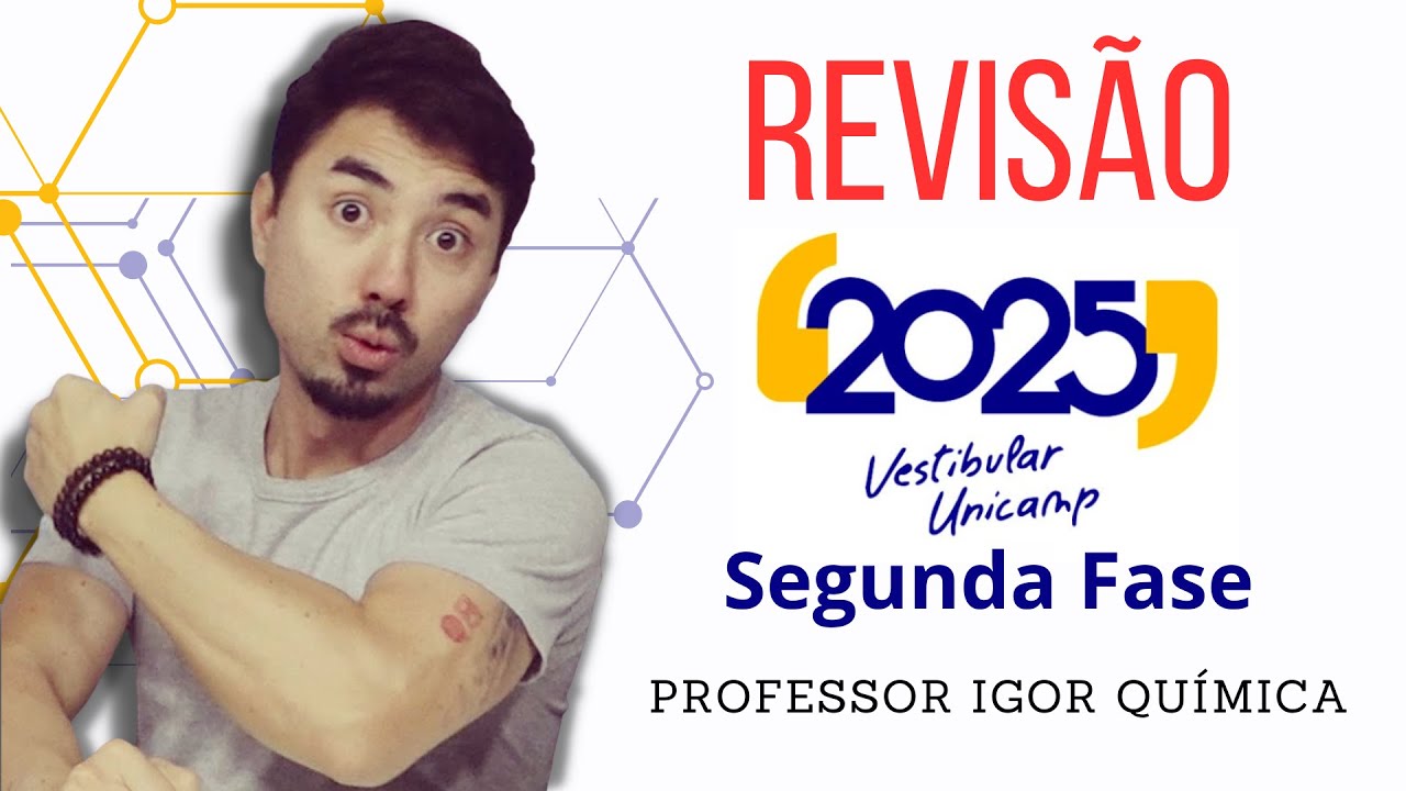 UNICAMP 2025 | REVISÃO SEGUNDA FASE | QUÍMICA