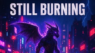 「Still Burning」 Mr.dragon