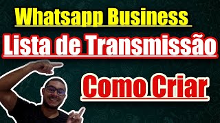 Como Criar Uma Lista de Transmissão no whatsapp Business -    