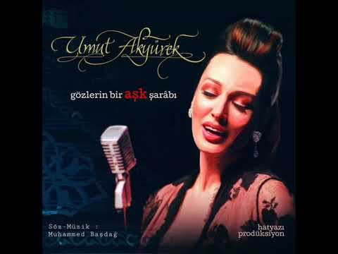 Umut Akyürek-Gözlerin bir âşk şarabı