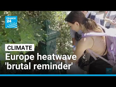 Europe heatwave 'brutal reminder' of climate change