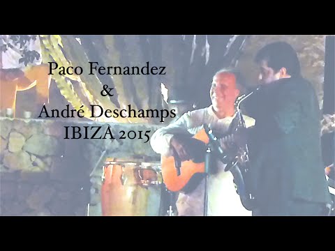Paco Fernandez & André Deschamps - Live Ibiza 2015