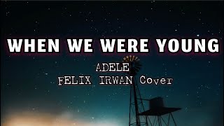 Download lagu WHEN WE WERE YOUNG ~ FELIX IRWAN | LYRICS | BEST MALE VERSION mp3 Download lagu WHEN WE WERE YOUNG ~ FELIX IRWAN | LYRICS | BEST MALE VERSION mp3