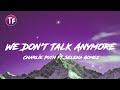 Charlie Puth We Don T Talk Anymore Feat Selena Gomez Lyrics Letra