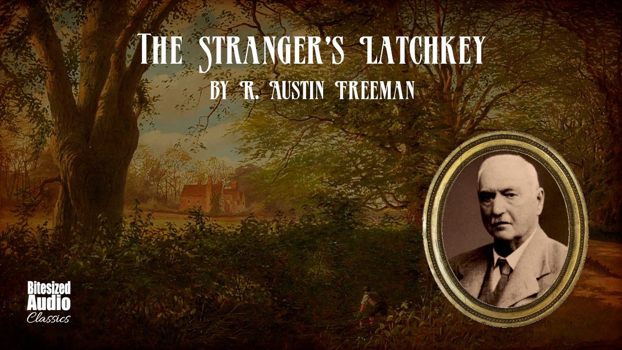 The Stranger's Latchkey | R. Austin Freeman | A Bitesized Audiobook