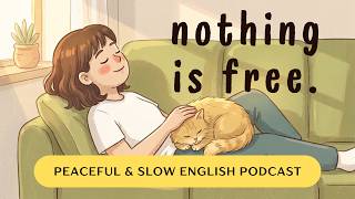 Nothing is Free In Life  | Slow English Podcast  #learnenglishpodcast