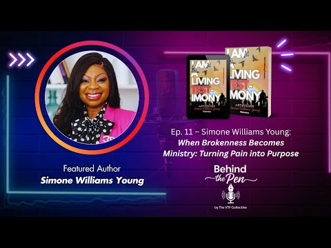 Behind the Pen | Ep. 11 |  Simone Williams Young: Turning Pain Into Purpose