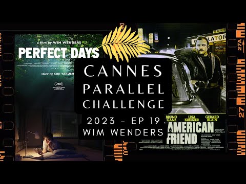 CANNES PARA//EL '23 - Wim Wenders' Perfect Days (2023) // The American Friend (1977)