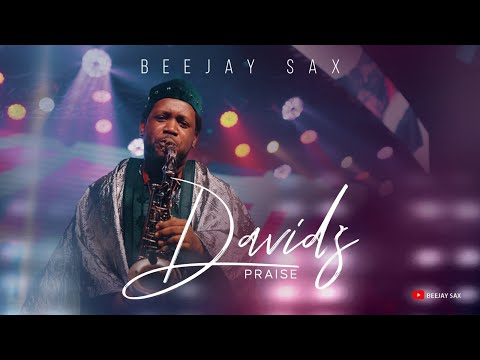 David`s Praise - Beejay Sax Latest 2025 African Praise Medley || BEST AFRICAN PRAISE MEDLEY 2025