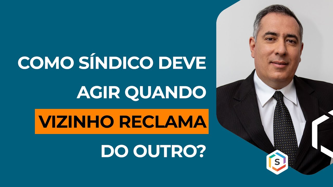 COMO O SÍNDICO DEVE AGIR QUANDO UM VIZINHO RECLAMA DO OUTRO? | Série Especialistas