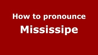 How to pronounce Mississipe