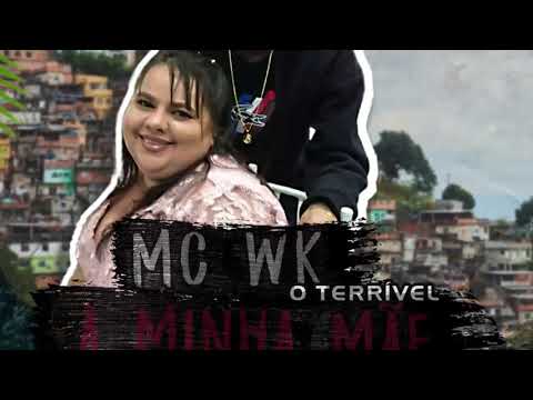 Mc Wk o Terrível - A minha mãe ( Dj Boy ) Áudio Oficial 2021