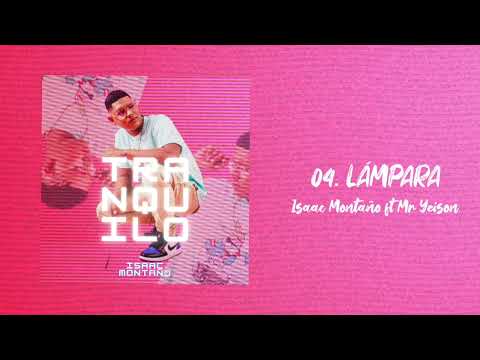 Isaac Montaño ft Mr.Yeison - Lámpara | Tranquilo