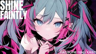 【初音ミク】SHINE FAINTLY【オリジナル】【Hardcore】【Electropop】