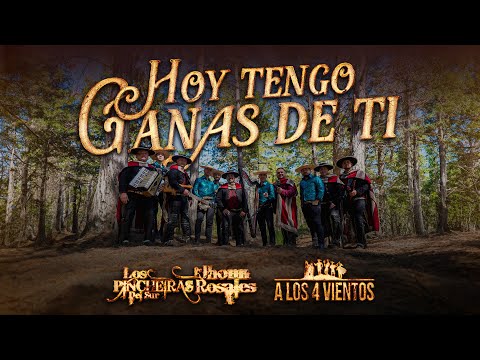 Los Pincheiras del Sur, A Los 4 Vientos - Hoy tengo Ganas de Ti (Video Oficial)