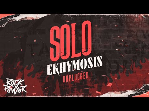 Solo, Ekhymosis - Unplugged