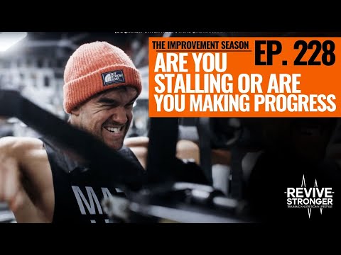 228: The Improvement Season - Are You Stalling Or Are You Making Progress