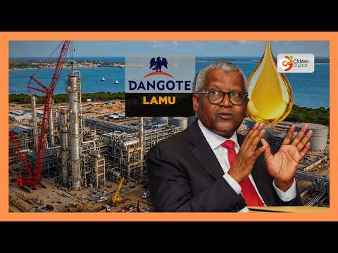Dangote’s $16 billion Lamu refinery set to reshape East Africa’s fuel industry