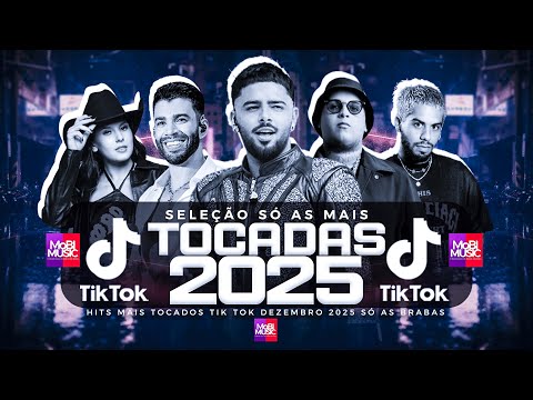 SÓ AS MAIS TOCADAS TIK TOK DEZEMBRO 2025 - SELEÇÃO HITS TIK TOK 2025 - SÓ AS TOP TIK TOK 2025