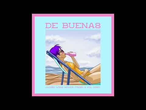 De Buenas - Jacobo Wong, Mower Fresh & Pol Domit