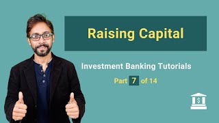 7. Raising Capital - How Investment Bankers Help Raise Capital?