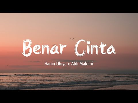 Hanin Dhiya x Aldi Maldini - Benar Cinta (Lyrics)