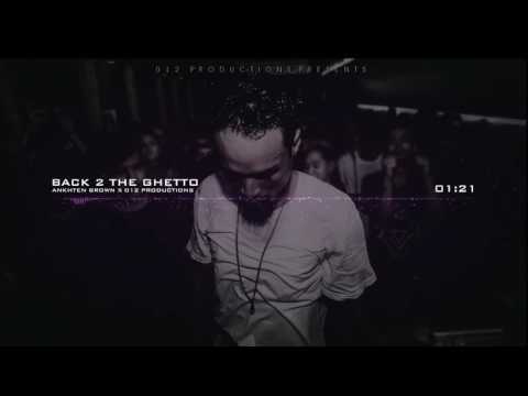 012 Productions x Ankhten Brown - Back 2 the ghetto