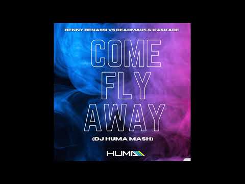 Benny Benassi vs Deadmau5 & Kaskade - Come Fly Away (Huma Breakbeat Mash)