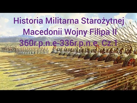 Historia Militarna Starożytnej Macedonii Wojny Filipa II 360r.p.n.e-336r.p.n.e Cz.1 @Sebakowal20