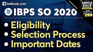 IBPS SO Eligibility Criteria | Selection Process in Details| Important Dates for Specialist Officer