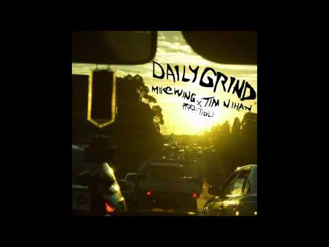 Mike Wing - Daily Grind (Featuring Tim Nihan)