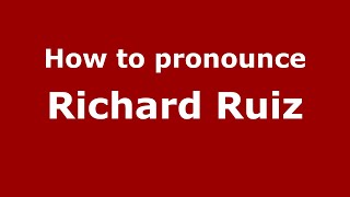How to pronounce Richard Ruiz