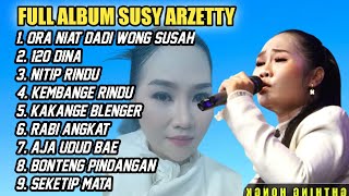 Download lagu FULL ALBUM SUSY ARZETY TERBARU - ORA NIAT DADI WONG SUSAH - 120 DINA - NITIP RINDU  mp3