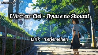 Download lagu L'Arc~en~Ciel - Jiyuu e no Shoutai (Lirik Terjemahan) mp3