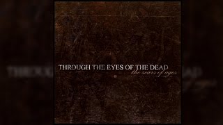Through the Eyes of the Dead - Scars of Ages [FULL EP]