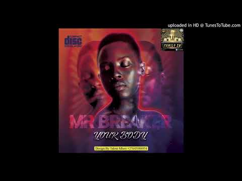 Mr Breaker - Your Body | Official Audio | June 2020 Afro Pop