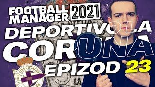 #23 NIE ZAPOMNIJ, CO TU USTAWIŁEŚ... Deportivo La Coruña w Football Manager 2021