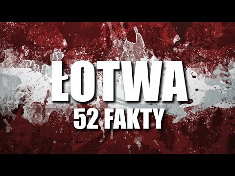 ŁOTWA - 52 FAKTY I CIEKAWOSTKI