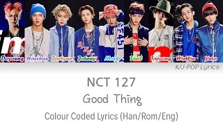 NCT 127 (엔씨티 127) - Good Thing Colour Coded Lyrics (Han/Rom/Eng)