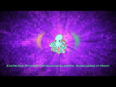Eastblock Bitches x Ostblockschlampen - Sunglasses at Night