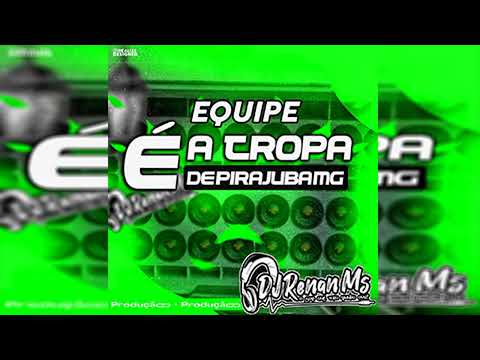 CD EQUIPE É A TROPA DE PIRAJUBA- MG - (PANCADÃO NOVOS) DJ RENAN MS